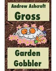 Gross Garden Gobbler: Dyslexia-friendly Version