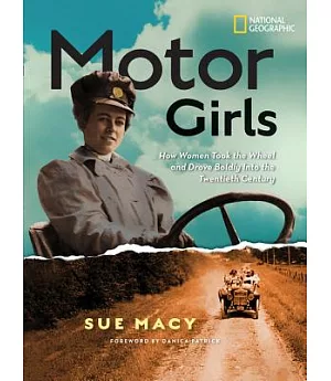 Motor Girls: How Women Took the Wheel and Drove Boldly into the Twentieth Century