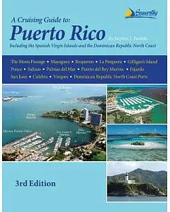 A Cruising Guide to Puerto Rico: Including the Spanish Virgin Islands, and the Dominican Republic North Coast