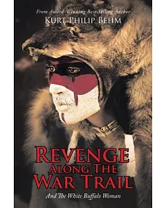 Revenge Along the War Trail: And the White Buffalo Woman