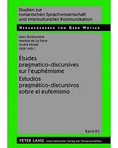 Études Pragmatico-Discursives Sur l’euphémisme / Estudios Pragmático-Discursivos Sobre El Eufemismo