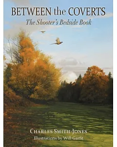 Between the Coverts: The Shooter’s Bedside Book