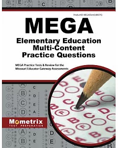 MEGA Elementary Education Multi-Content Practice Questions: MEGA Practice Tests & Review for the Missouri Educator Gateway Asses
