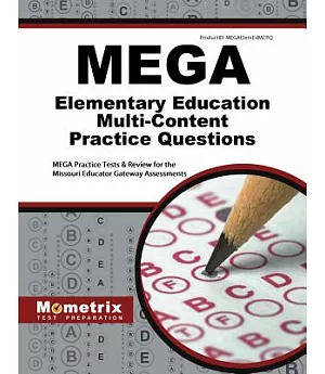 MEGA Elementary Education Multi-Content Practice Questions: MEGA Practice Tests & Review for the Missouri Educator Gateway Asses