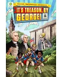It’s Treason, by George!