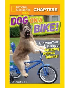 Dog on a Bike!: And More True Stories of Amazing Animal Talents!