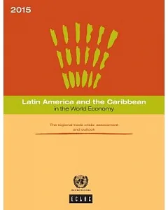 Latin America and the Caribbean in the World Economy 2015: The regional trade crisis: assessment and outlook