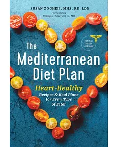 The Mediterranean Diet Plan: Heart-Healthy Recipes & Meal Plans for Every Type of Eater