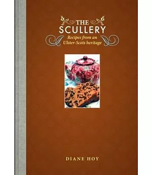 The Scullery: Recipes from an Ulster-scots Heritage