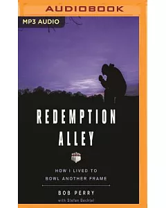 Redemption Alley: How I Lived to Bowl Another Frame