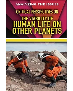 Critical Perspectives on the Viability of Human Life on Other Planets