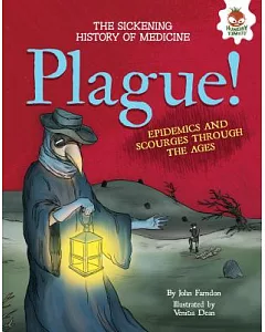 Plague!: Epidemics and Scourges Through the Ages