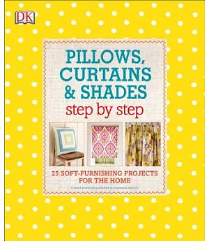 Pillows, Curtains, and Shades Step by Step