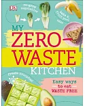 My Zero-Waste Kitchen: Easy Ways to Eat Waste Free