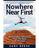 Nowhere Near First: Ultramarathon Adventures from the Back of the Pack