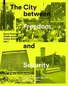 The City Between Freedom and Security: Contested Public Spaces in the 21st Century