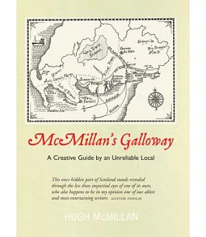 Mcmillan’s Galloway: A Creative Guide by an Unreliable Local
