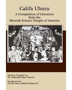 Califa Uhuru: A Compilation of Literature from the Moorish Science Temple of America