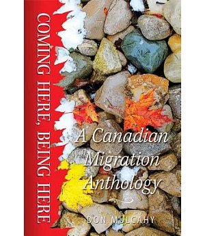 Coming Here, Being Here: A Canadian Migration Anthology