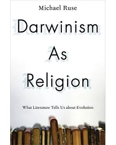 Darwinism as Religion: What Literature Tells Us About Evolution