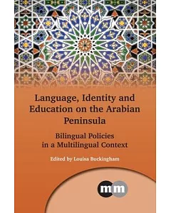 Language, Identity and Education on the Arabian Peninsula: Bilingual Policies in a Multilingual Context