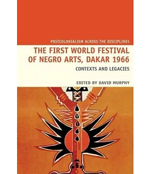 The First World Festival of Negro Arts, Dakar 1966: Context and Legacies