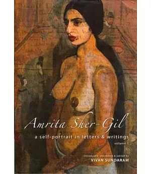 Amrita Sher-gil: A Self-portrait in Letters and Writings