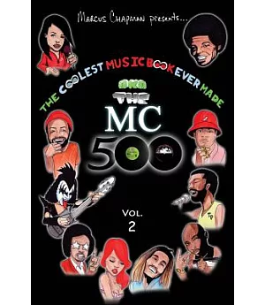 The Coolest Music Book Ever Made Aka the Mc 500: Celebrating 40 Years of Sounds, Life, and Culture Through an All-star Team of S