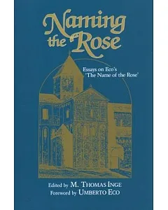 Naming the Rose: Essays on Eco’s ’the Name of the Rose’