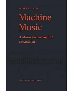 Machine Music: A Media Archaeological Excavation