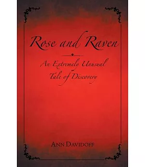Rose and Raven: An Extremely Unusual Tale of Discovery