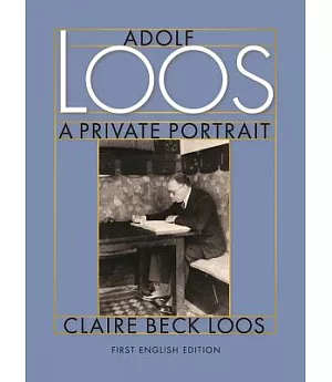 Adolf Loos a Private Portrait