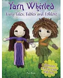 Yarn Whirled: Fairytales, Fables and Folklore: Characters You Can Craft With Yarn