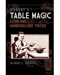 Gilbert’s Table Magic: Coin and Handkerchief Tricks