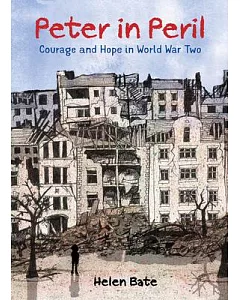 Peter in Peril: Courage and Hope in World War Two
