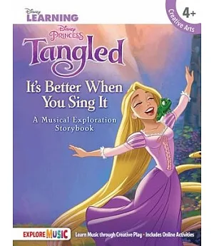 Tangled: It’s Better When You Sing It; a Musical Exploration Storybook