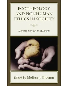 Ecotheology and Nonhuman Ethics in Society: A Community of Compassion