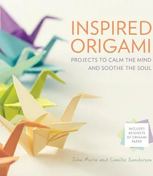 Inspired Origami: Projects to Calm the Mind and Soothe the Soul