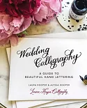 Wedding Calligraphy: A Guide to Beautiful Hand Lettering