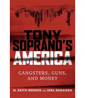 Tony Soprano’s America: Gangsters, Guns, and Money