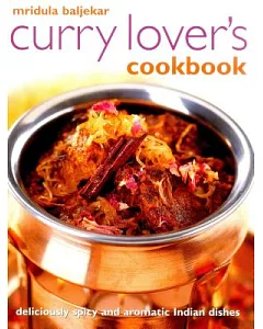 Curry Lover’s Cookbook: Deliciously Spicy and Aromatic Indian Dishes