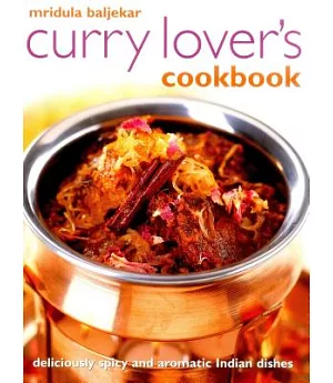 Curry Lover’s Cookbook: Deliciously Spicy and Aromatic Indian Dishes