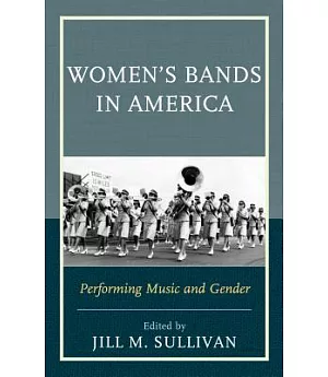 Women’s Bands in America: Performing Music and Gender