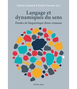 Langage Et Dynamiques Du Sens: Études De Linguistique Ibéro-romane