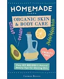 Homemade Organic Skin & Body Care: Easy Diy Recipes and Natural Beauty Tips for Glowing Skin