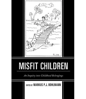 Misfit Children: An Inquiry into Childhood Belongings