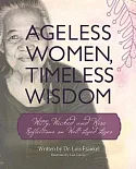 Ageless Women, Timeless Wisdom: Witty, Wicked, and Wise Reflections on Well-lived Lives