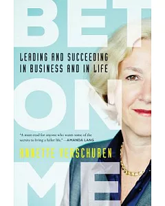 Bet on Me: Leading and Succeeding in Business and in Life