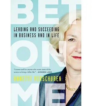 Bet on Me: Leading and Succeeding in Business and in Life
