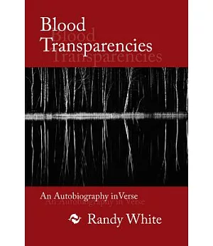 Blood Transparencies: An Autobiography in Verse